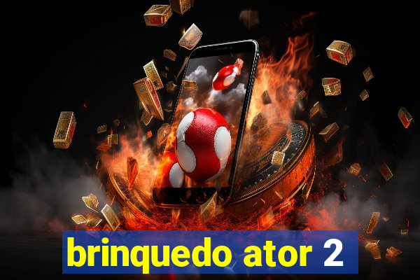 brinquedo ator 2